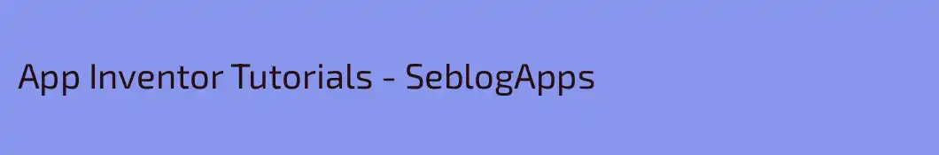 App Inventor Tutorials - SeblogApps